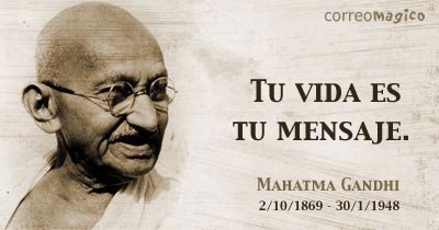 Imagen de Frases inspiradoras para compartir - Tu vida es tu mensaje. Mahatma Gandhi. Frases inspiradoras
